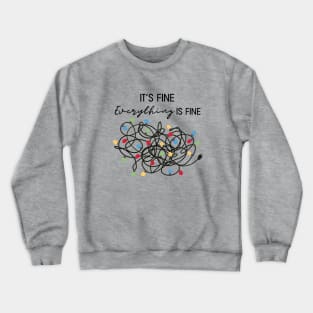 Everything Is Fine Christmas Tree Lights Crewneck Sweatshirt